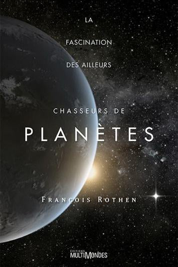 ROTHEN, François: Chasseurs de planètes