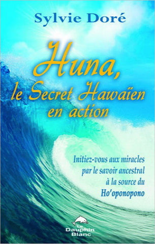 DORÉ, Sylvie: Huna, le secret Hawaïen en action