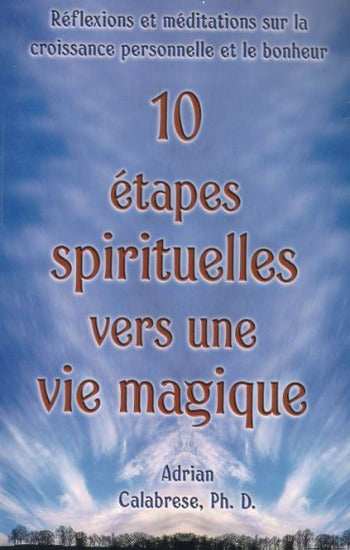 CALABRESE, Adrian: 10 étapes spirituelles vers une vie magique