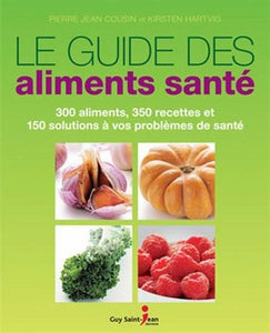 COUSIN, Pierre Jean; HARTVIG, Kirsten: Le guide des aliments santé