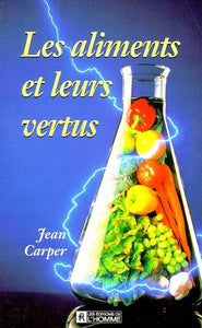 CARPER, Jean: Les aliments et leurs vertus