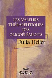 HELLER, Julia: Les valeurs thérapeutiques des oligoéléments