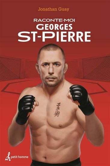 GUAY, Jonathan: Raconte-moi Georges St-Pierre