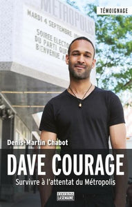 CHABOT, Denis-Martin: Dave Courage, Survivre à l'attentat du Métropolis
