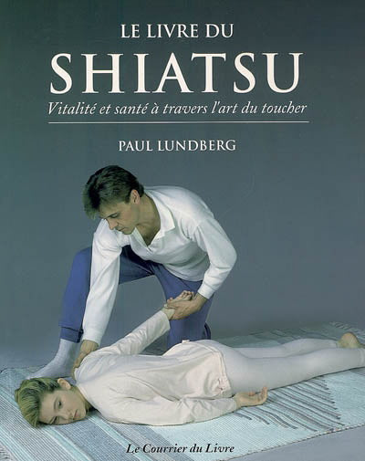 LUNDBERG, Paul: Le livre du Shiatsu