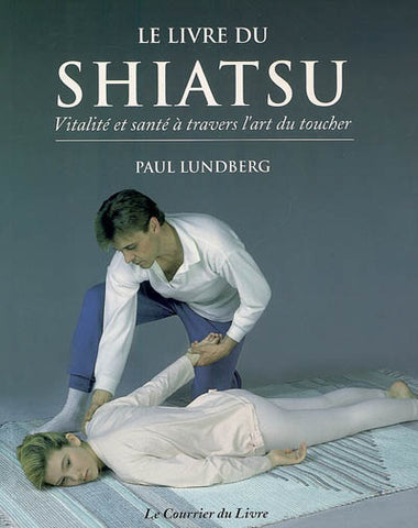 LUNDBERG, Paul: Le livre du Shiatsu
