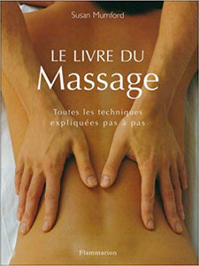 MUMFORD, Susan: Le livre du massage: toutes les techniques expliquées pas à pas