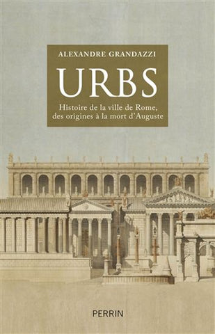 GRANDAZZI, Alexandre: URBS: Histoire de la ville de Rome, des origines à la mort d'Auguste
