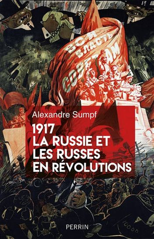 SUMPF, Alexandre: 1917. La Russie et les russes en révolutions