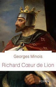 MINOIS, Georges: Richard Cœur de Lion