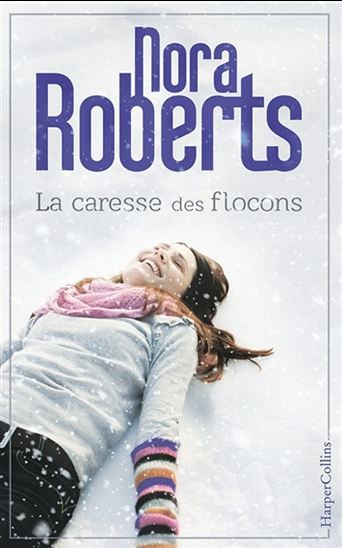 ROBERTS, Nora: La caresse des flocons