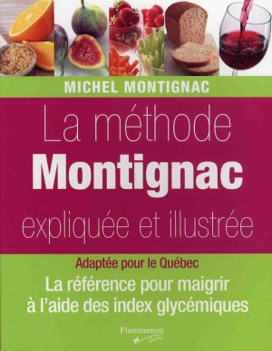 MONTIGNAC, Michel: La méthode Montignac expliquée et illustrée