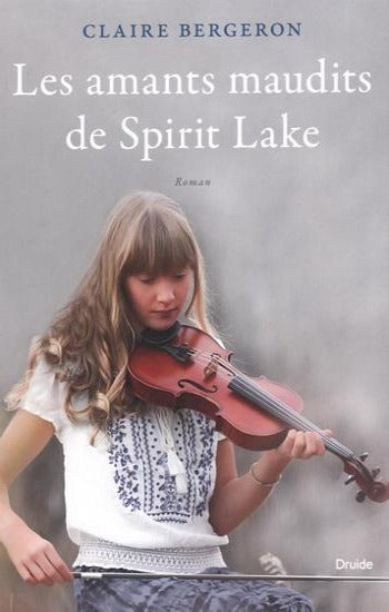 BERGERON, Claire: Les amants maudits de Spirit Lake