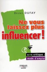 DUFAY, Bruno: Ne vous laissez pas influencer