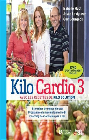 HUOT, Isabelle; LAVIGUEUR, Josée; BOURGEOIS, Guy: Kilo cardio Tome 3 : Plus de 100 nouvelles recettes signées kilo solution (DVD inclus)