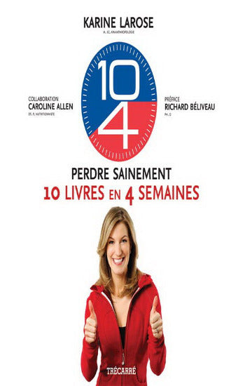 LAROSE, Karine: Perdre sainement 10 livres en 4 semaines