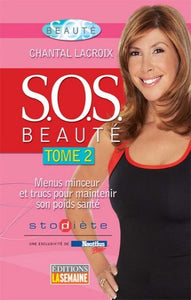 LACROIX, Chantal: S.O.S. beauté Tome 2 : Menus minceur et trucs pour maintenir son poids santé