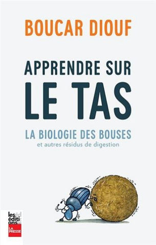 DIOUF, Boucar: Apprendre sur le tas : La biologie des bouses et autres résidus de digestion