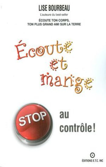 BOURBEAU, Lise: Écoute et mange: stop au contrôle!
