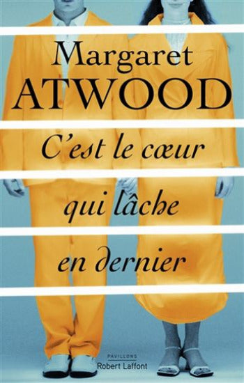 ATWOOD, Margaret: C'est le cœur qui lâche en dernier