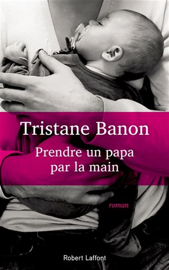 BANON, Tristane: Prendre un papa par la main