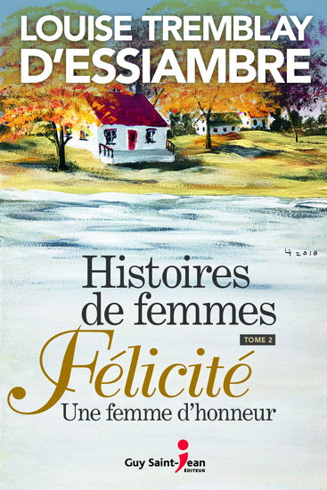 D'ESSIAMBRE, Louise Tremblay: Histoires de femmes Tome 2 : Félicité Une femme d'honneur