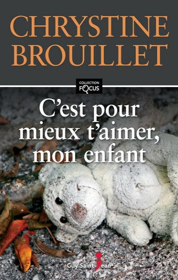 BROUILLET, Chrystine: C'est pour mieux t'aimer, mon enfant (gros caractères)