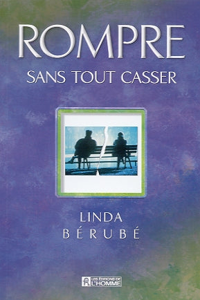 BÉRUBÉ, Linda: Rompre sans tout casser