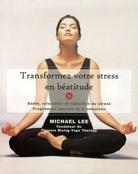 LEE, Michael: Transformez votre stress en béatitude