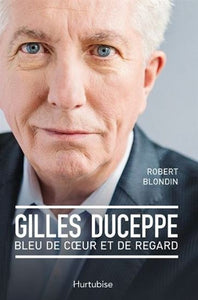 BLONDIN, Robert: Gilles Duceppe bleu de cœur et de regard