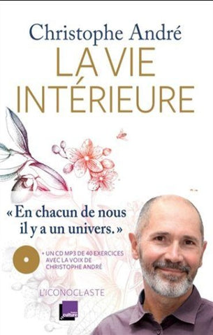 ANDRÉ, Christophe: La vie intérieure (CD MP3 non inclus)