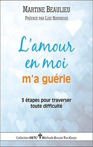 BEAULIEU, Martine: L'amour en moi m'a guérie