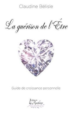 BÉLISLE, CLAUDINE: La guérison de l'être