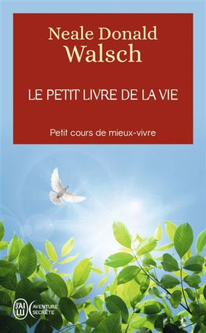 WALSCH, Neale Donald: Le petit livre de la vie