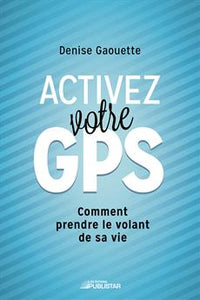 GAOUETTE, Denise: Activez votre GPS
