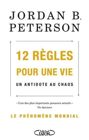 PETERSON, Jordan B.: 12 Règles pour une vie: Un antidote au chaos