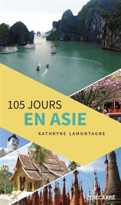 LAMONTAGNE, Kathryne : 105 jours en Asie