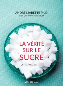 MARETTE, André: La vérité sur le sucre
