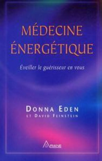 EDEN, Donna; FEINSTEIN, David: Médecine énergétique