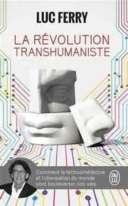 FERRY, Luc: La révolution transhumaniste
