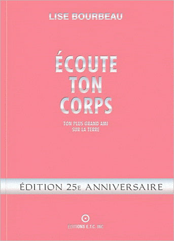 BOURBEAU, Lise: Écoute ton corps (Édition 25ième anniversaire)