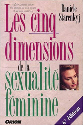 STARENKYJ, Danièle: Les cinq dimensions de la sexualité féminine