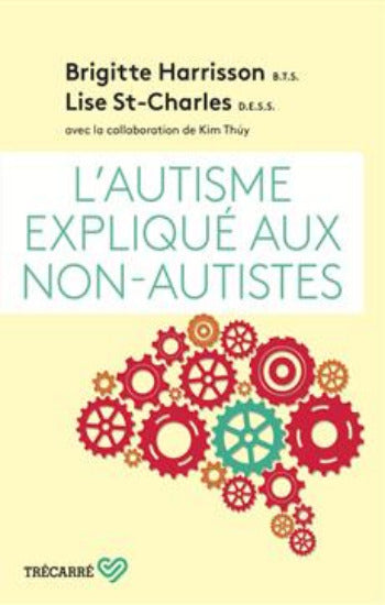 HARRISON, Brigitte; ST-CHARLES, Lise: L'autisme expliqué aux non-autistes