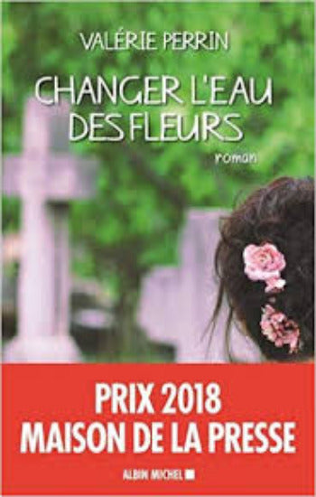 PERRIN, Valérie: Changer l'eau des fleurs