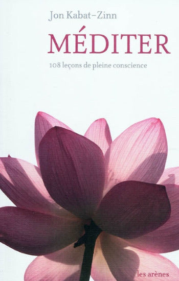 KABAT-ZINN, Jon: Méditer: 108 leçons de pleine conscience (CD inclus)