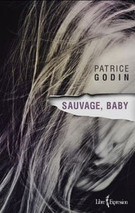 GODIN, Patrice: Sauvage, baby