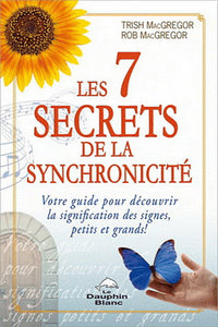 MACGREGOR, Trish; MACGREGOR, Rob: Les 7 secrets de la synchronicité