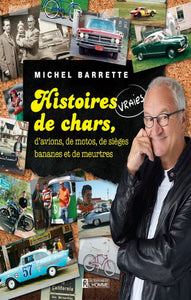 BARRETTE, Michel: Histoires vraies de chars, d'avions, de motos, de sièges bananes et de meurtres