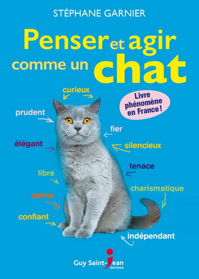 GARNIER, Stéphane: Penser et agir comme un chat