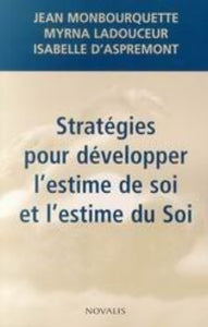 MONBOURQUETTE, Jean; LADOUCEUR, Myrna; ASPREMONT, Isabelle D': Stratégies pour développer l'estime de soi et l'estime du Soi